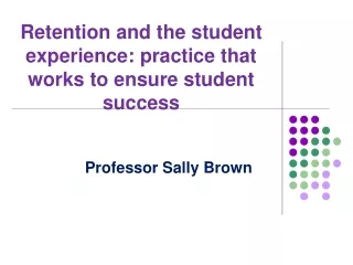 Retention and the student experience: practice that works to ensure student success