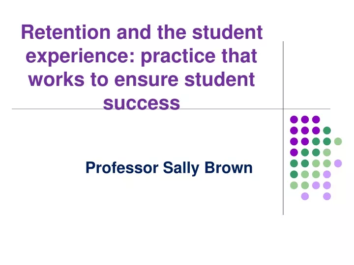 retention and the student experience practice that works to ensure student success