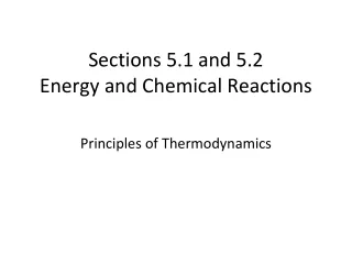 Sections 5.1 and 5.2  Energy and Chemical Reactions