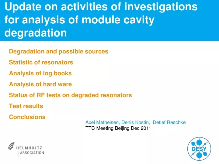 update on activities of investigations for analysis of module cavity degradation