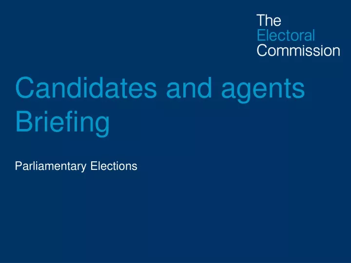 candidates and agents briefing