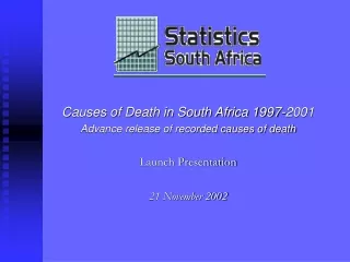 Causes of Death in South Africa 1997-2001 Advance release of recorded causes of death