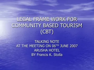 LEGAL FRAME WORK FOR COMMUNITY BASED TOURISM (CBT)