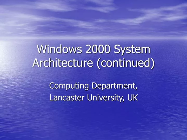 windows 2000 system architecture continued