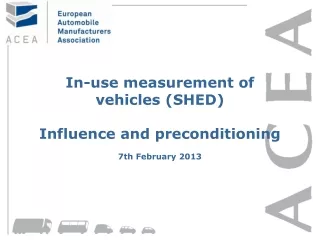In-use measurement of vehicles (SHED) Influence and preconditioning 7th February 2013