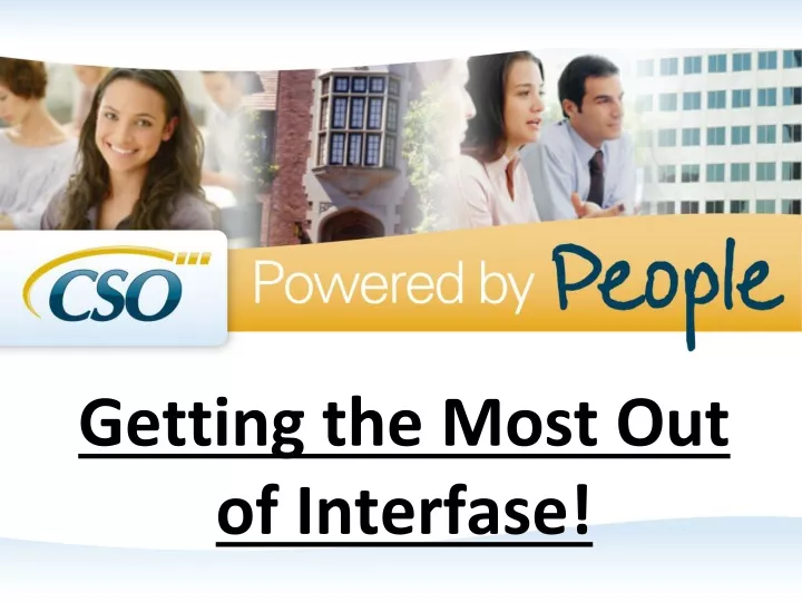 getting the most out of interfase