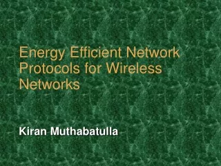 Energy Efficient Network Protocols for Wireless Networks