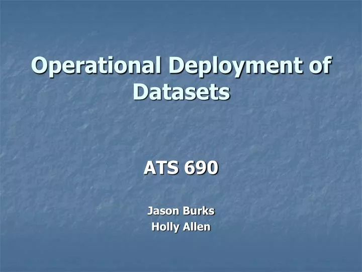 operational deployment of datasets