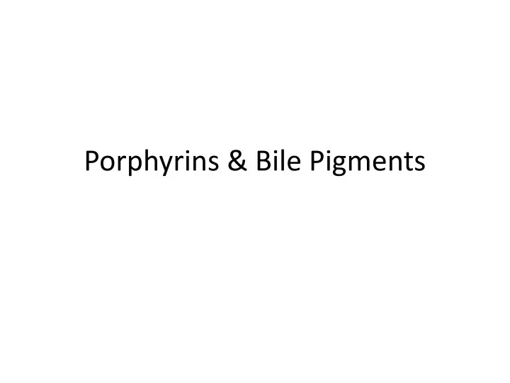 porphyrins bile pigments