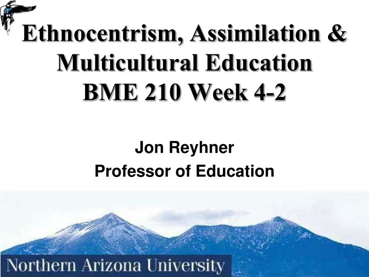 ethnocentrism assimilation multicultural education bme 210 week 4 2