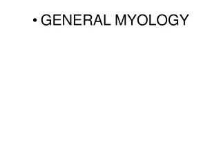 GENERAL MYOLOGY