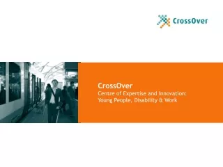 CrossOver Centre of Expertise and Innovation:  Young People, Disability &amp; Work