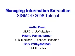 Managing Information Extraction SIGMOD 2006 Tutorial