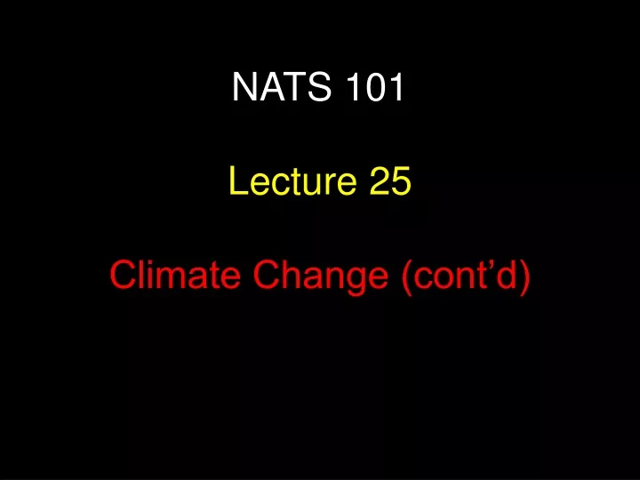 nats 101 lecture 25 climate change cont d