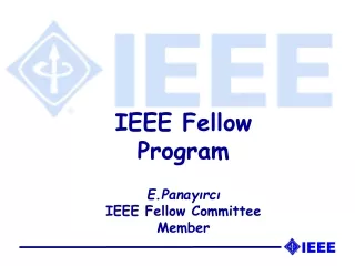 IEEE Fellow Program E.Panay?rc? IEEE Fellow Committee Member