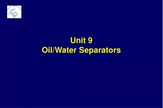 Unit 9 Oil/Water Separators