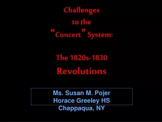 Challenges to the “ Concert ”  System: The 1820s-1830  Revolutions