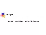 Smallpox Eradication: Lessons, Challenges & Future Implications - slide 1