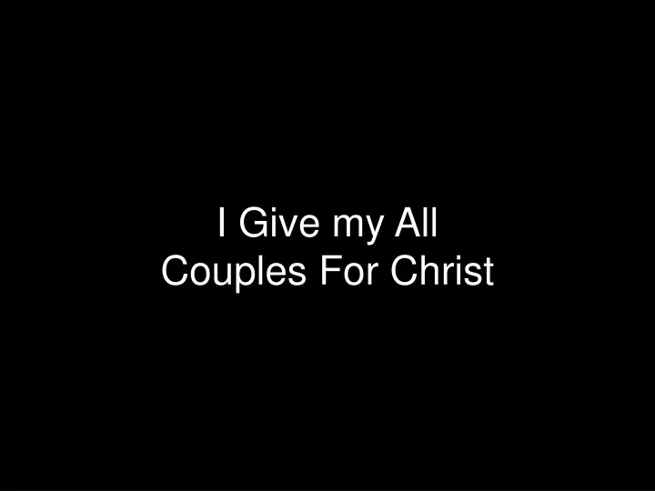 i give my all couples for christ