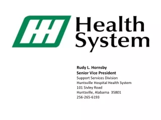 Rudy L. Hornsby Senior Vice President Support Services Division Huntsville Hospital Health System