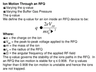 Ion Motion Through an RFQ Varying the q-value Varying the Buffer Gas Pressure  The q-value