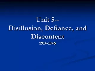 Unit 5-- Disillusion, Defiance, and Discontent