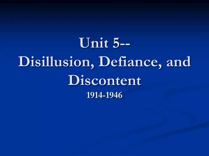 unit 5 disillusion defiance and discontent