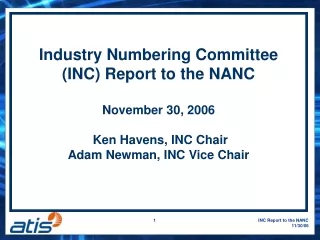 Industry Numbering Committee (INC) Report to the NANC  November 30, 2006  Ken Havens, INC Chair