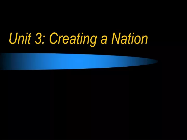 unit 3 creating a nation