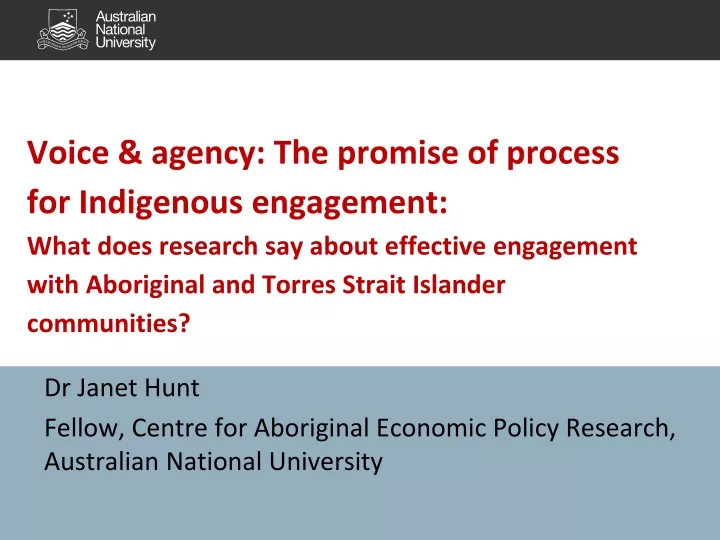 dr janet hunt fellow centre for aboriginal economic policy research australian national university
