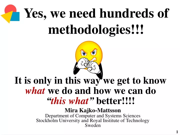yes we need hundreds of methodologies