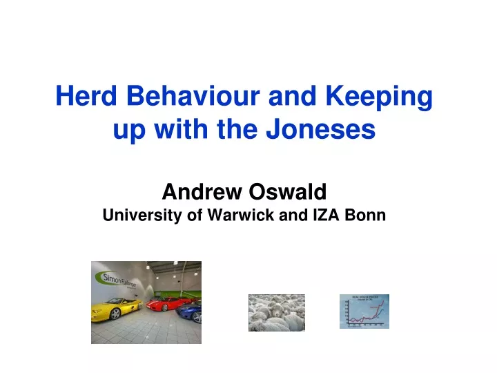 herd behaviour and keeping up with the joneses andrew oswald university of warwick and iza bonn