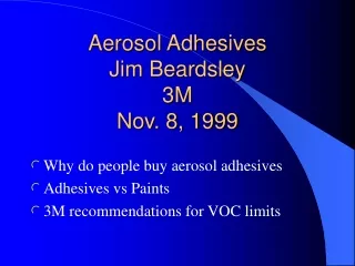 Aerosol Adhesives Jim Beardsley 3M Nov. 8, 1999