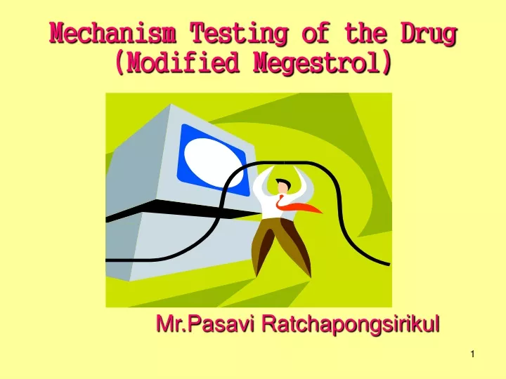 mechanism testing of the drug modified megestrol