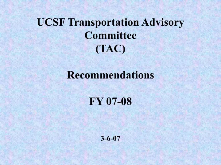 ucsf transportation advisory committee tac recommendations fy 07 08 3 6 07