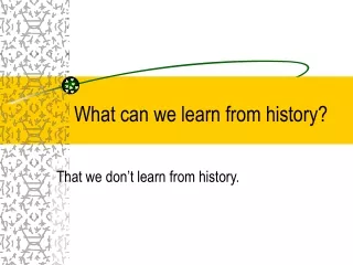 What can we learn from history?