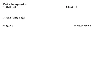 Factor the expression. 1. 25z2 − y2 						2. 25x2 − 1 3. 49x2 + 28xy + 4y2