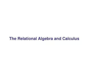 The Relational Algebra and Calculus