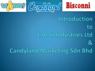 Introduction to Ismail Industries Ltd &amp;  Candyland  Marketing  Sdn Bhd