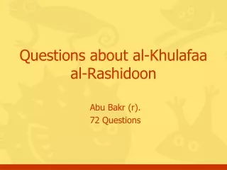 Questions about al-Khulafaa al-Rashidoon