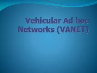 Vehicular Ad hoc Networks (VANET)