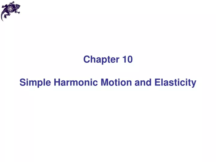 chapter 10 simple harmonic motion and elasticity