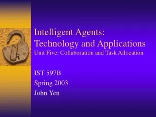 Intelligent Agents: Technology and Applications Unit  Five : Collaboration and Task Allocation