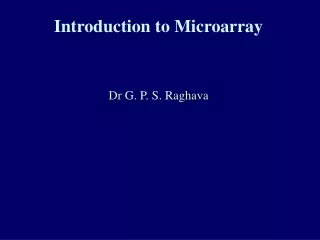 Introduction to Microarray Dr G. P. S. Raghava