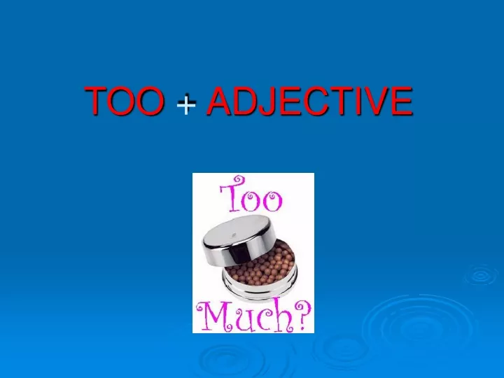 too adjective