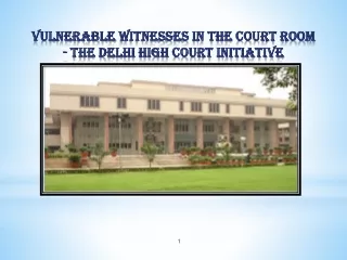 Vulnerable  witnesses in the court room - The Delhi High Court Initiative