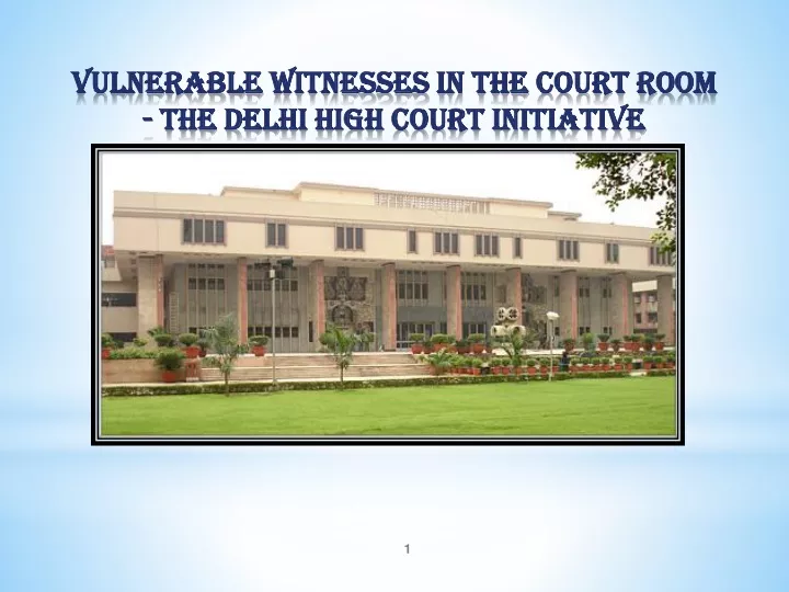 vulnerable witnesses in the court room the delhi high court initiative