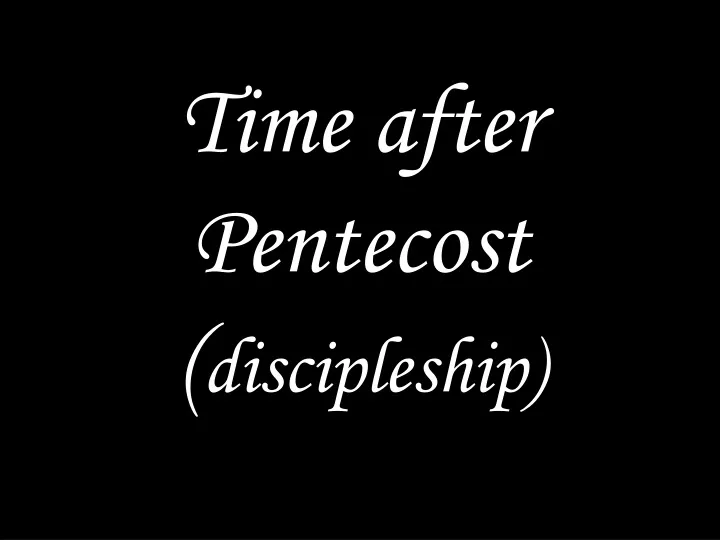 time after pentecost discipleship