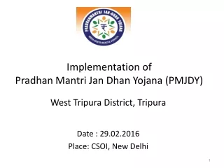 I mplementation of  Pradhan Mantri  Jan  Dhan Yojana (PMJDY)