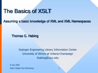 The Basics of XSLT Assuming a basic knowledge of XML and XML Namespaces